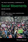 The Wiley Blackwell Companion to Social Movements - DAVID A. (UNIVERSITY OF CALIFORNIA,  Irvine) Snow ; Sarah A. (University of Arizona) Soule ; Hanspeter (University of Zurich) Kriesi ; Holly J. McCammon - 9781119168553