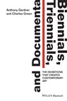 Biennials, Triennials, and Documenta - Anthony Gardner ; Charles Green - 9781119212676