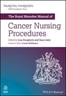 The Royal Marsden Manual of Cancer Nursing Procedures - Sara (The Royal Marsden Hospital) Lister ; Lisa (The Royal Marsden Hospital) Dougherty - 9781119245186