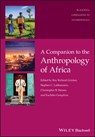 A Companion to the Anthropology of Africa - Roy Richard (George Washington University Grinker ; Stephen C. (George Washington University Lubkemann ; Christopher B. (Connecticut College) Steiner - 9781119251491