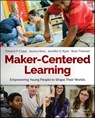 Maker-Centered Learning - Edward P. Clapp ; Jessica Ross ; Jennifer O. Ryan ; Shari Tishman - 9781119263661