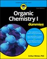 Organic Chemistry I For Dummies - Arthur (University of Maryland Winter - 9781119293378
