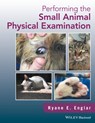 Performing the Small Animal Physical Examination - Ryane E. (Midwestern University College of Veterinary Medicine Englar - 9781119295303