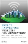 Energy Harvesting Wireless Communications - Chuang Huang ; Sheng Zhou ; Jie Xu ; Zhisheng Niu ; Rui Zhang ; Shuguang Cui - 9781119295969