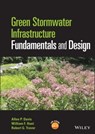 Green Stormwater Infrastructure Fundamentals and Design - Allen P. Davis ; William F. Hunt ; Robert G. Traver - 9781119338024