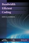 Bandwidth Efficient Coding - John B. Anderson - 9781119345220