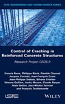 Control of Cracking in Reinforced Concrete Structures - Francis Barre ; Philippe Bisch ; Daniele Chauvel ; Jacques Cortade ; Jean-Philippe Dubois ; Silvano Erlicher ; Etienne Gallitre ; Jacky Mazars ; Claude Rospar ; Alain Sellier ; Jean-Michel Torrenti ; Jean-François Coste ; Pierre Labbé ; François Toutlemon - 9781119347392
