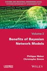 Benefits of Bayesian Network Models - Philippe Weber ; Christophe Simon - 9781119347446