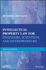 Intellectual Property Law for Engineers, Scientists, and Entrepreneurs - Howard B. (The John Marshall Law School in Chicago Rockman - 9781119381976