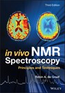 In Vivo NMR Spectroscopy - ROBIN A. (UTRECHT UNIVERSITY,  The Netherlands) de Graaf - 9781119382546