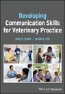 Developing Communication Skills for Veterinary Practice - Jane R. (Colorado State University Shaw ; Jason B. (University of Guelph Coe - 9781119382713