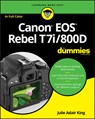 Canon EOS Rebel T7i/800D For Dummies - Julie Adair (Indianapolis King - 9781119399773