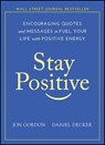 Stay Positive - Jon Gordon ; Daniel Decker - 9781119430230