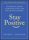 Stay Positive - Jon Gordon ; Daniel Decker - 9781119431046