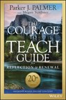 The Courage to Teach Guide for Reflection and Renewal - Parker J. Palmer - 9781119434818