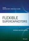Flexible Supercapacitors - Guozhen Shen ; Zheng Lou ; Di Chen - 9781119506157
