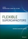 Flexible Supercapacitors - SHEN,  Guozhen ; Lou, Zheng ; Chen, Di - 9781119506164