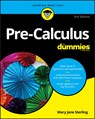 Pre-Calculus For Dummies - Mary Jane (Bradley University Sterling - 9781119508779