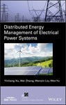 Distributed Energy Management of Electrical Power Systems - Yinliang Xu ; Wei Zhang ; Wenxin Liu ; Wen Yu - 9781119534891