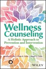 Wellness Counseling - Jonathan H. Ohrt ; Philip B. Clarke ; Abigail H. Conley - 9781119535324