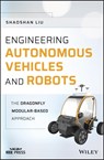 Engineering Autonomous Vehicles and Robots - Shaoshan Liu - 9781119570547
