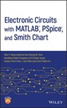 Electronic Circuits with MATLAB, PSpice, and Smith Chart - Won Y. Yang ; Jaekwon Kim ; Kyung W. Park ; Donghyun Baek ; Sungjoon Lim ; Jingon Joung ; Suhyun Park ; Han L. Lee ; Woo June Choi ; Taeho Im - 9781119598985