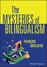 The Mysteries of Bilingualism - Francois (University of Neuchatel Grosjean - 9781119602378
