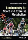 Biochemistry for Sport and Exercise Metabolism - Donald (Liverpool John Moores University MacLaren ; James (Liverpool John Moores University Morton - 9781119605041
