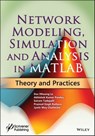 Network Modeling, Simulation and Analysis in MATLAB - Dac-Nhuong Le ; Abhishek Kumar Pandey ; Sairam Tadepalli ; Pramod Singh Rathore ; Jyotir Moy Chatterjee - 9781119631385