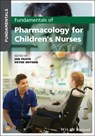 Fundamentals of Pharmacology for Children's Nurses - Ian (University of Hertfordshire Peate ; Peter (Northumbria University Dryden - 9781119633211