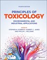 Principles of Toxicology - Stephen M. (Center for Environmental and Human Toxicology Roberts ; Robert C. (ToxStrategies James ; Phillip L. (College of Public Health Williams - 9781119635178