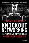 Knockout Networking for Financial Advisors and Other Sales Producers - Michael Goldberg - 9781119651925