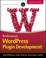 Professional WordPress Plugin Development - Brad Williams ; Justin Tadlock ; John James Jacoby - 9781119666936
