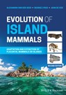 Evolution of Island Mammals - Alexandra van der Geer ; George Lyras ; John de Vos - 9781119675716
