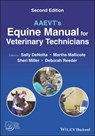 AAEVT's Equine Manual for Veterinary Technicians - Sally (University of Florida College of Veterinary Medicine DeNotta ; Martha (University of Florida College of Veterinary Medicine Mallicote ; Sheri (Rood and Riddle Equine Hospital Miller - 9781119678380