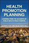 Health Promotion Planning - Jean Marie S. Place ; Jonel Thaller ; Scott S. Hall - 9781119686200