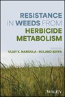Resistance in Weeds from Herbicide Metabolism - Vijay K. (USDA) Nandula ; Roland (Bayer AG) Beffa - 9781119686644