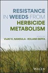 Herbicide Metabolism and Weed Resistance - Vijay K. Nandula ; Roland Beffa - 9781119686644