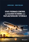 State Feedback Control and Kalman Filtering with MATLAB/Simulink Tutorials - Liuping Wang ; Robin Ping Guan - 9781119694670