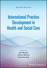 International Practice Development in Health and Social Care - Kim (Royal College of Nursing Institute) Manley ; Valerie J. Wilson ; Christine Oye - 9781119698357