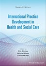 International Practice Development in Health and Social Care - Kim Manley ; Valerie J. Wilson ; Christine Oye - 9781119698500