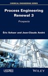 Process Engineering Renewal 3 - Éric Schaer ; Jean-Claude André - 9781119751250