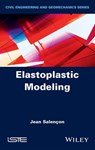 Elastoplastic Modeling - Jean Salencon - 9781119751373