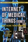 The Internet of Medical Things (IoMT) - R. J. Hemalatha ; D. Akila ; D. Balaganesh ; Anand Paul - 9781119769187