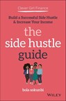 Clever Girl Finance: The Side Hustle Guide - Bola Sokunbi - 9781119771388