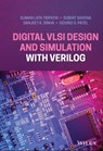 Digital VLSI Design and Simulation with Verilog - Suman Lata Tripathi ; Sobhit Saxena ; Sanjeet K. Sinha ; Govind S. Patel - 9781119778080