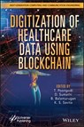 Digitization of Healthcare Data using Blockchain - T. Poongodi ; D. Sumathi ; B. Balamurugan ; K. S. Savita - 9781119792710