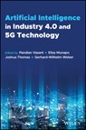 Artificial Intelligence in Industry 4.0 and 5G Technology - VASANT,  Pandian (MERLIN Research Centre, TDTU, Vietnam) ; Munapo, Elias (North West University-Mahikeng, South Africa) ; Thomas, J. Joshua (KDU Penang University College, Penang, Malaysia) - 9781119798767