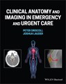 Diagnostic Imaging and Anatomy in Acute Care - Joshua (University of Central Lancashire Lauder ; Peter Anthony (University of Central Lancashire Driscoll - 9781119809449
