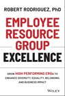 Employee Resource Group Excellence - Robert Rodriguez - 9781119813750